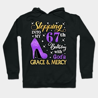 Stepping Into My 67th Birthday With God's Grace & Mercy Bday Hoodie